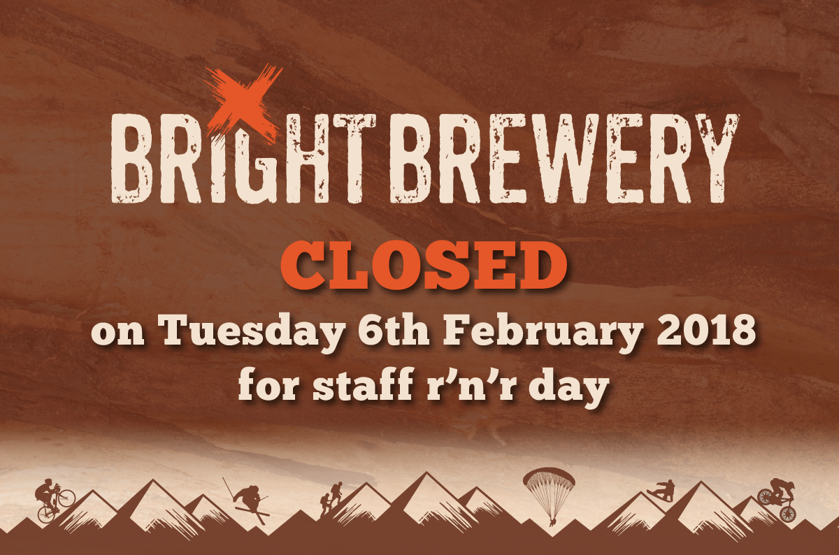 Bright Brewery will be closed on Tuesday 6th February 2018